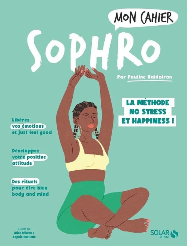 Mon cahier : sophro : la méthode no stress et happiness !