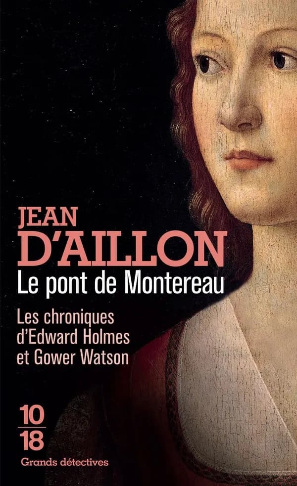 Le pont de Montereau : les chroniques d'Edward Holmes sous la régence du duc de Bedford et durant la cruelle et sanglante guerre entre les Armagnacs et les Bourguignons