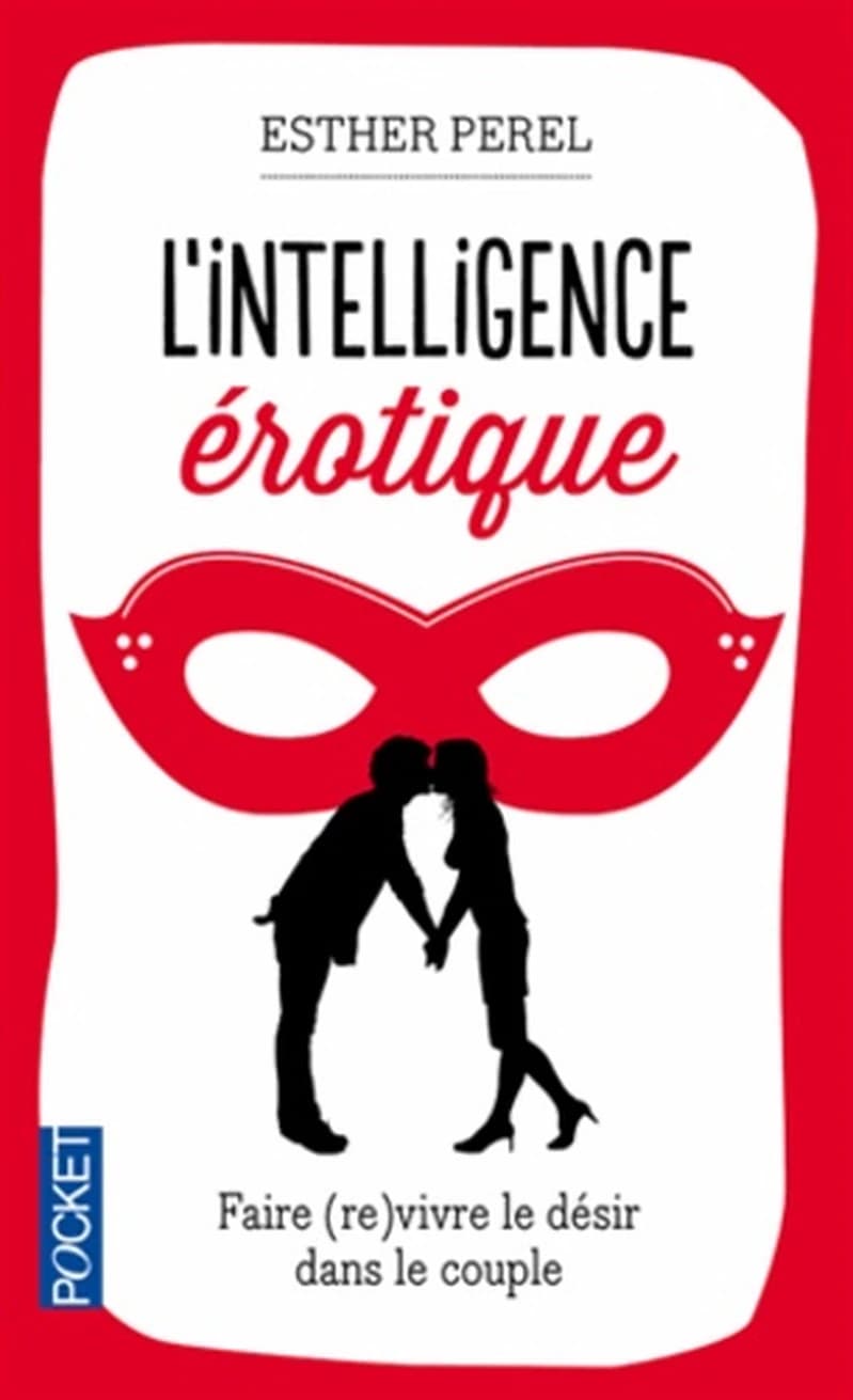 L'intelligence érotique : Faire vivre le désir dans le couple