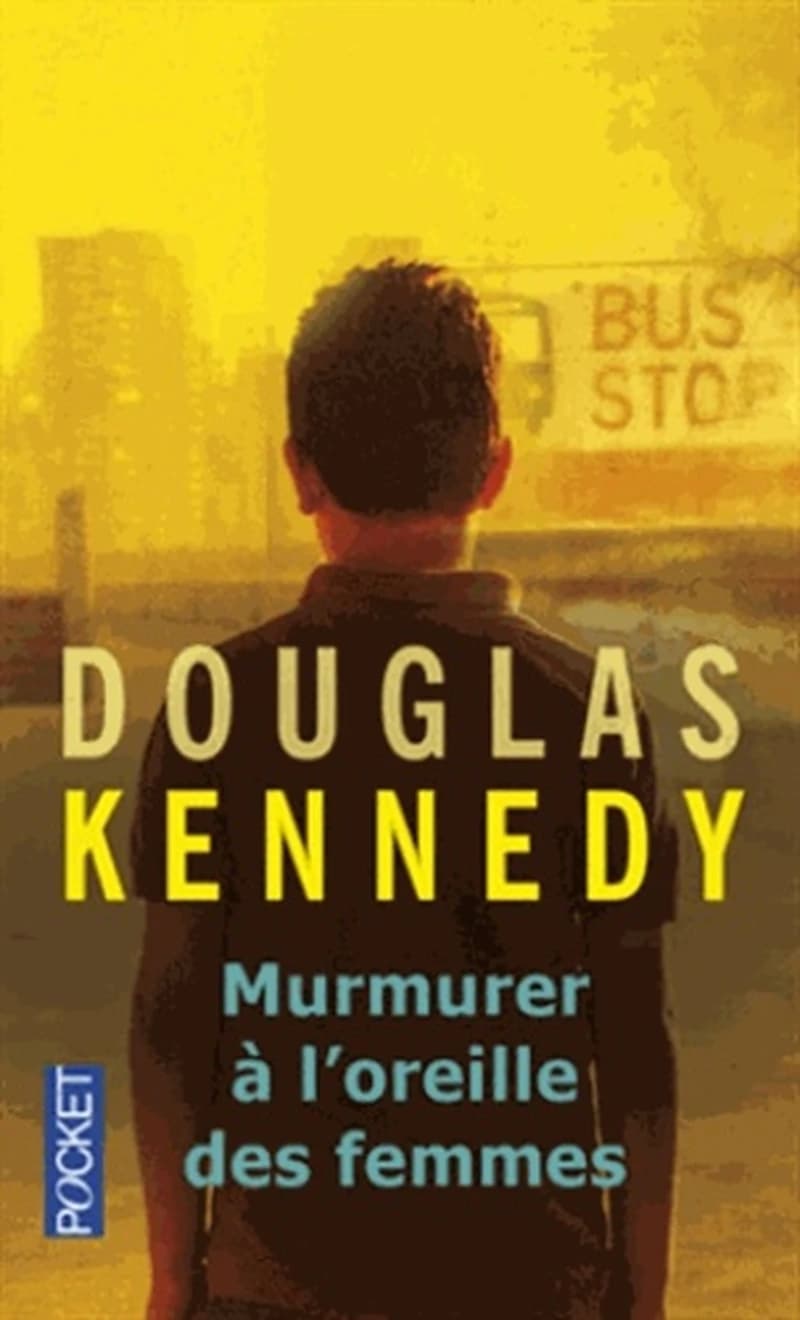 Murmurer à l'oreille des femmes (Éd. enrichie de deux nouvelles inédites) Douglas Kennedy ; traduit de l'américain par Bernard Cohen