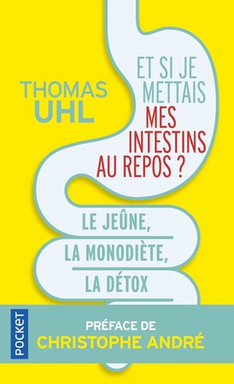 Et si je mettais mes intestins au repos ? : le jeûne, la monodiète, la détox : les 3 clés de la vitalité
