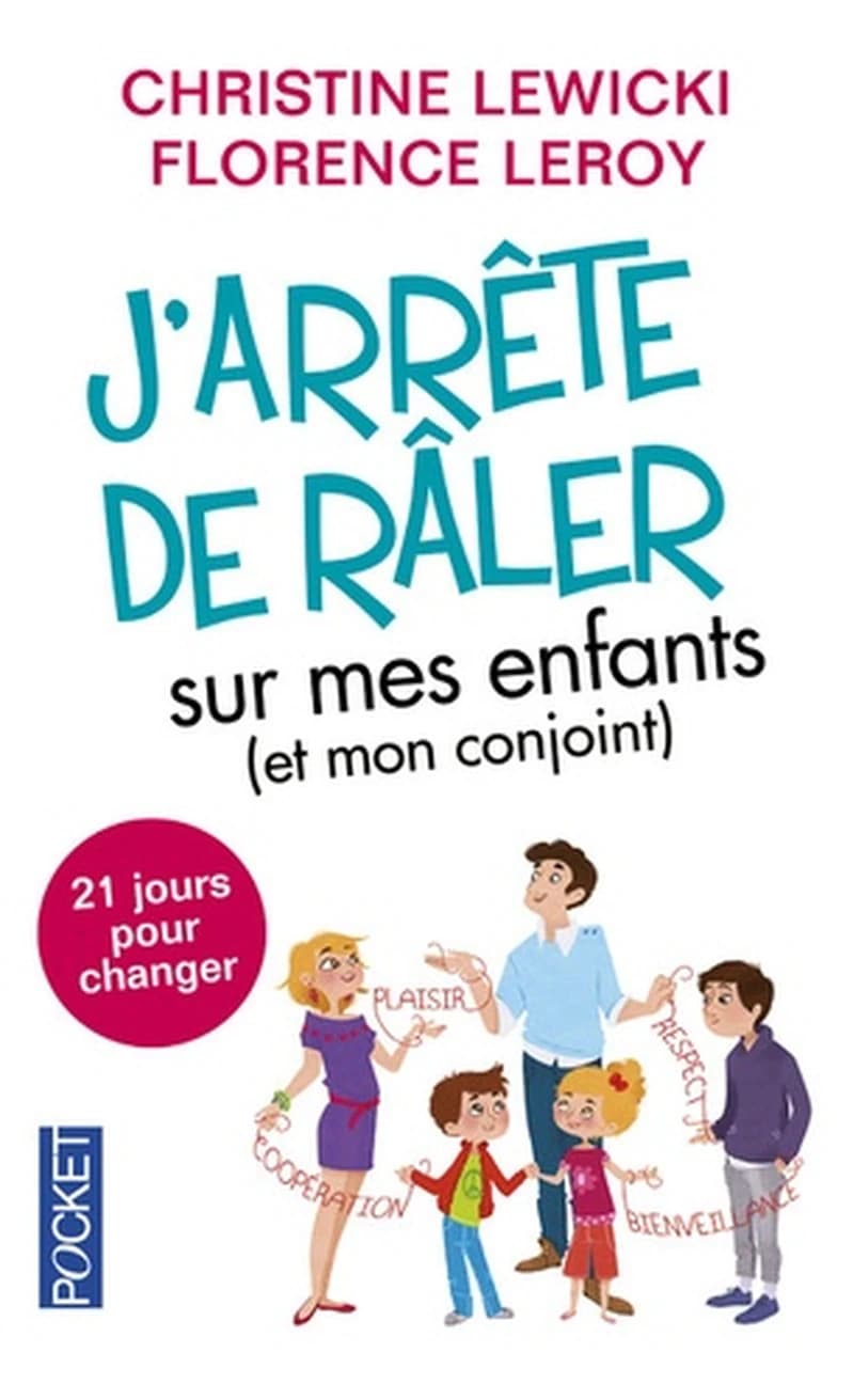 J'arrête de râler sur mes enfants : et mon conjoint, 21 jours pour changer