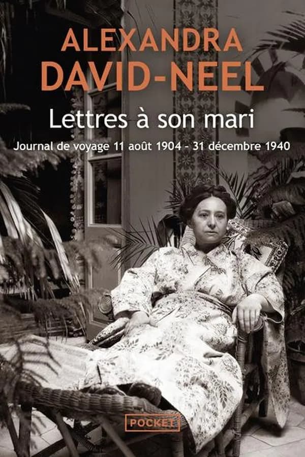 Lettres à son mari : 11 août 1904-31 décembre 1940 : journal de voyage (Éd. intégrale) Alexandra David-Néel