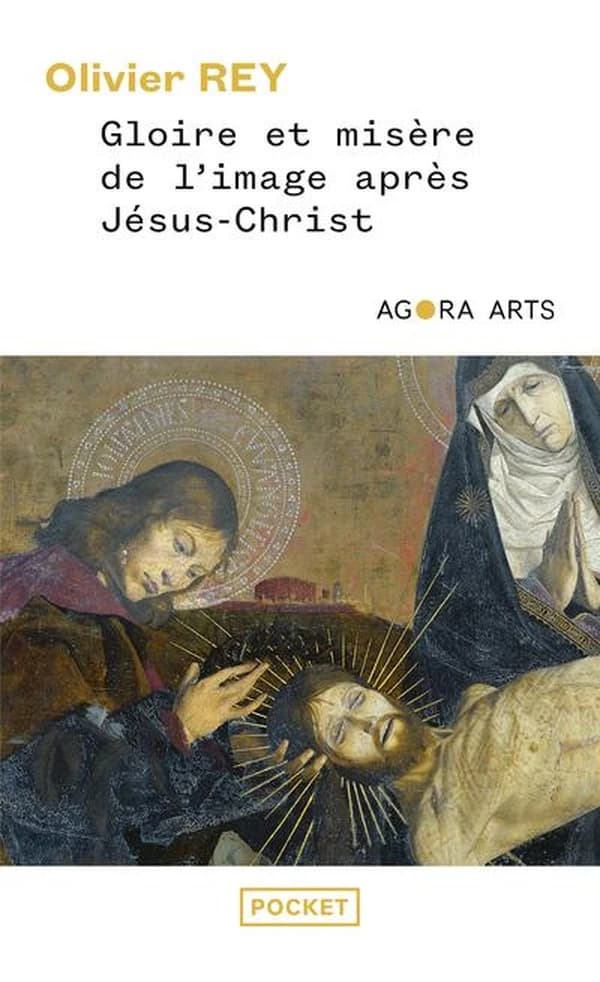 Gloire & misère de l'image après Jésus-Christ (Éd. revue et corrigée) Olivier Rey