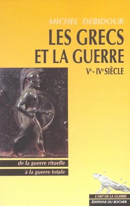 Les Grecs et la guerre : Ve-IVe siècles : de la guerre rituelle à la guerre totale