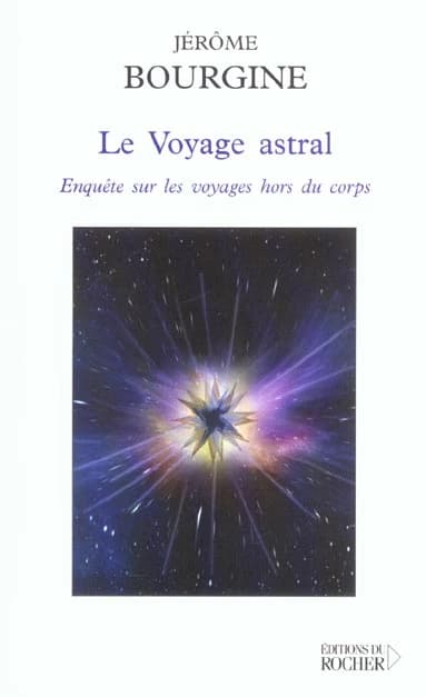 Le Voyage astral : Enquête sur les voyages hors du corps