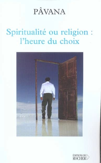 Spiritualité ou religion, l'heure du choix : défis pour une planète réconciliée