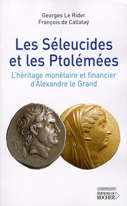 Les Séleucides et les Ptolémées : l'héritage monétaire et financier d'Alexandre le Grand