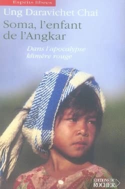 Soma, l'enfant de l'Angkar : dans l'apocalypse khmère rouge