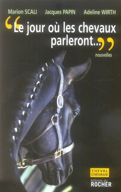 Le jour où les chevaux parleront : nouvelles