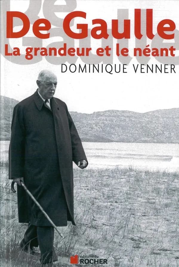 De Gaulle : La grandeur et le néant