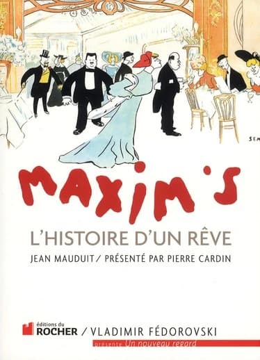 Maxim's, l'histoire d'un rêve