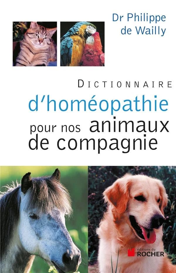 Dictionnaire d'homéopathie pour nos animaux de compagnie (édition 2011)