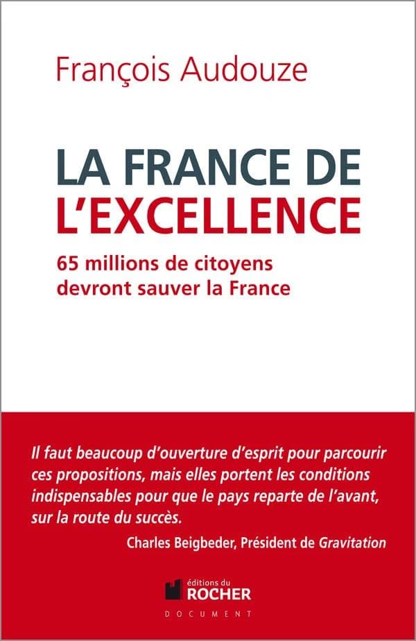 La France de l'excellence : 65 millions de citoyens devront sauver la France