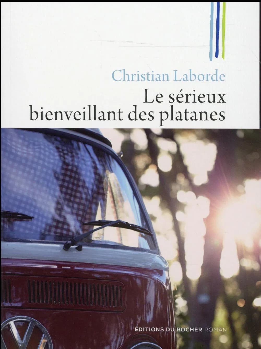 Le sérieux bienveillant des platanes : roman