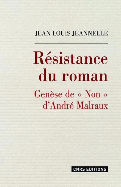 Résistance du roman : genèse de "Non" d'André Malraux