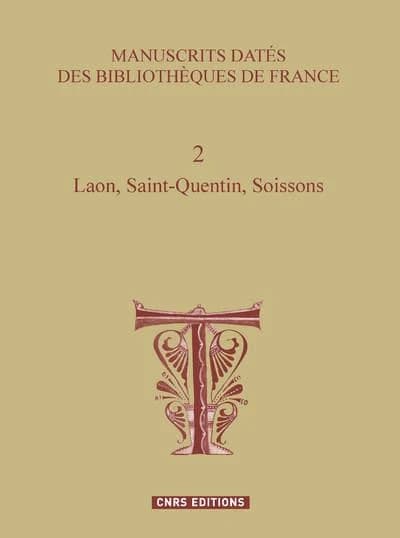 Manuscrits datés des bibliothèques de France. 2, Laon, Saint-Quentin, Soissons