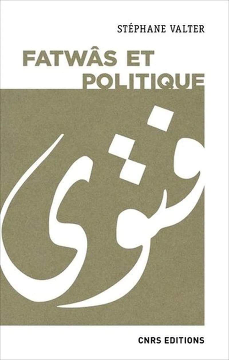Fatwâs et politique : les sociétés musulmanes contemporaines aux prismes de la religion et de l'idéologie