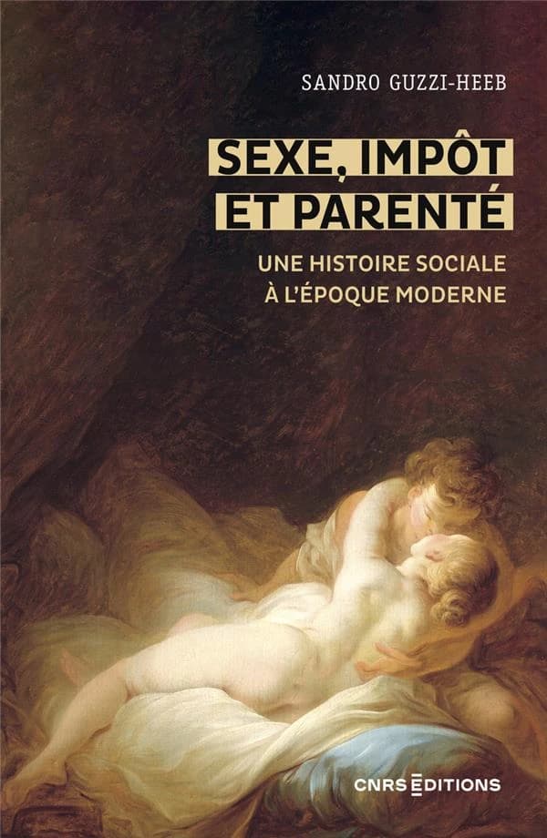 Sexe, impôt et parenté : une histoire sociale à l'époque moderne, 1450-1850