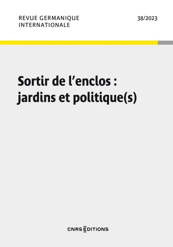 Revue germanique internationale n.38 : Jardins et politiques : Histoires, expériences et perspectives f