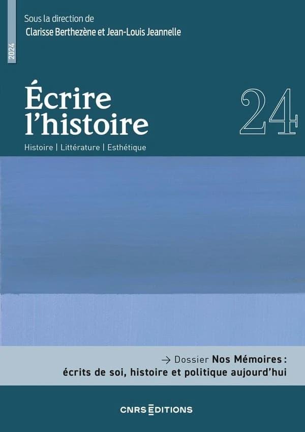 Ecrire l'histoire n.24 : Nos mémoires : Écrits de soi, histoire et politique aujourd'hui