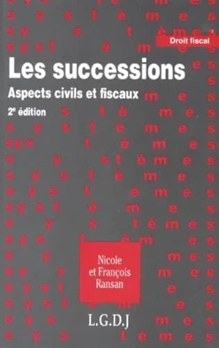 Les successions : aspects civils et fiscaux (2e éd.) Nicole et François Ransan
