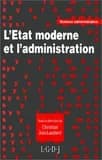 L'État moderne et l'administration : nouveaux contextes, nouvelles éthiques, nouveaux experts