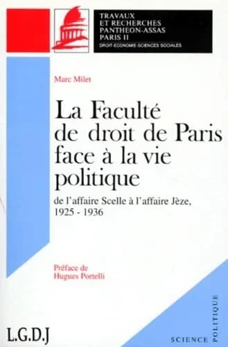 La Faculté de droit de Paris face à la vie politique : de l'affaire Scelle à l'affaire Jèze, 1925-1936