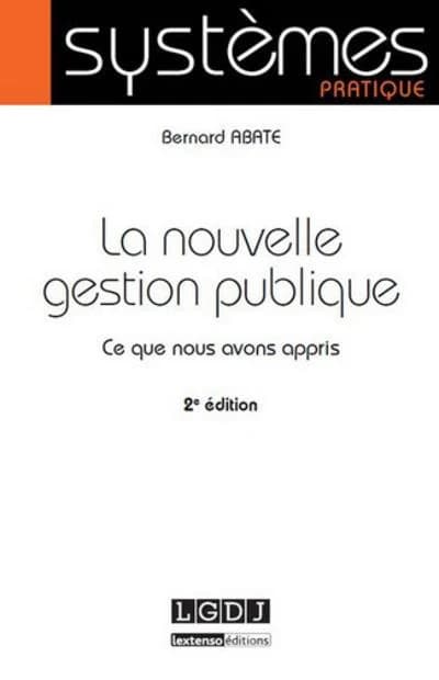 La nouvelle gestion publique : ce que nous avons appris (2e éd.) Bernard Abate
