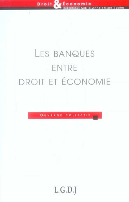 Les banques entre droit et économie