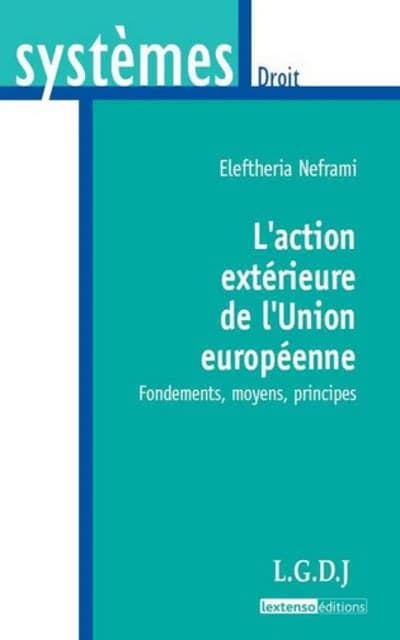 L'action extérieure de l'Union européenne : fondements, moyens, principes