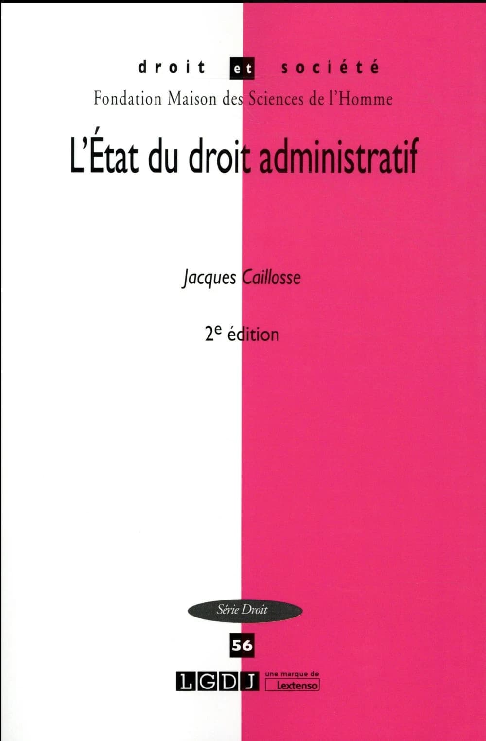 L'État du droit administratif (2e éd. revue et augmentée d'une postface) Jacques Caillosse