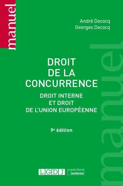 Droit de la concurrence : droit interne et droit de l'Union européenne (9e éd.) André Decocq,... Georges Decocq,...