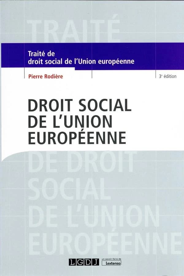Droit social de l'Union européenne : traité (3e éd.) Pierre Rodière,...