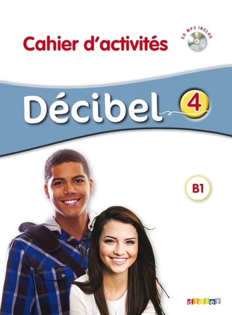 Décibel. 4 : méthode de français : B1