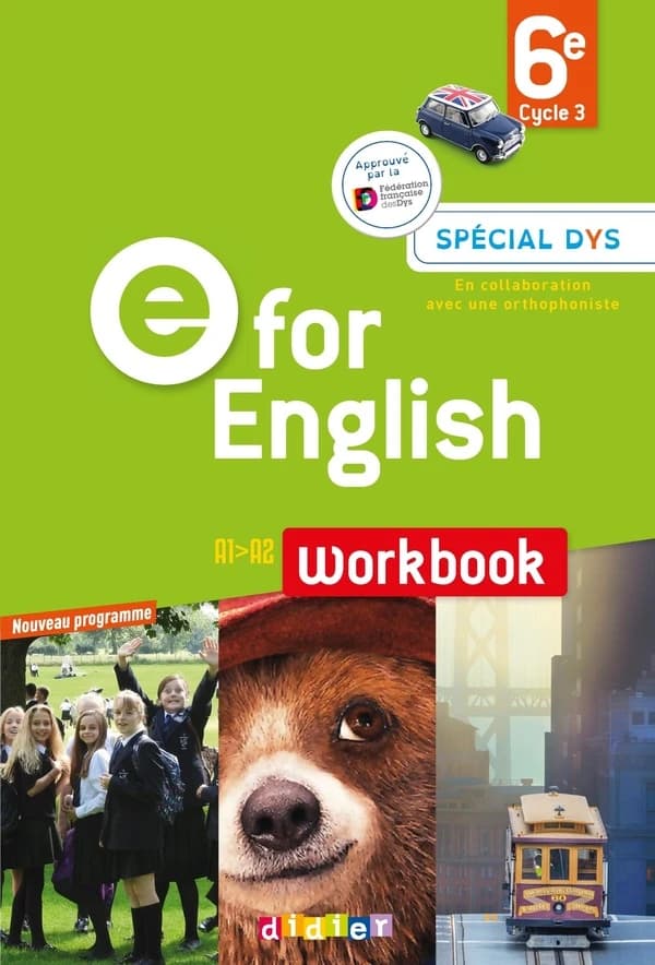 E for english : anglais ; 6e ; workbook ; spécial dys ; A1>A2