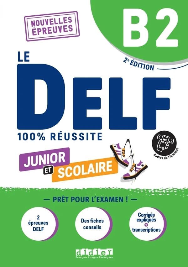 Le DELF : 100% réussite : B2 : junior et scolaire (2e éd.) Dorothée Dupleix,... Bruno Girardeau,... Marie Rabin,...