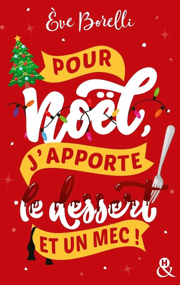 Pour Noël, j'apporte le dessert et un mec ! : roman