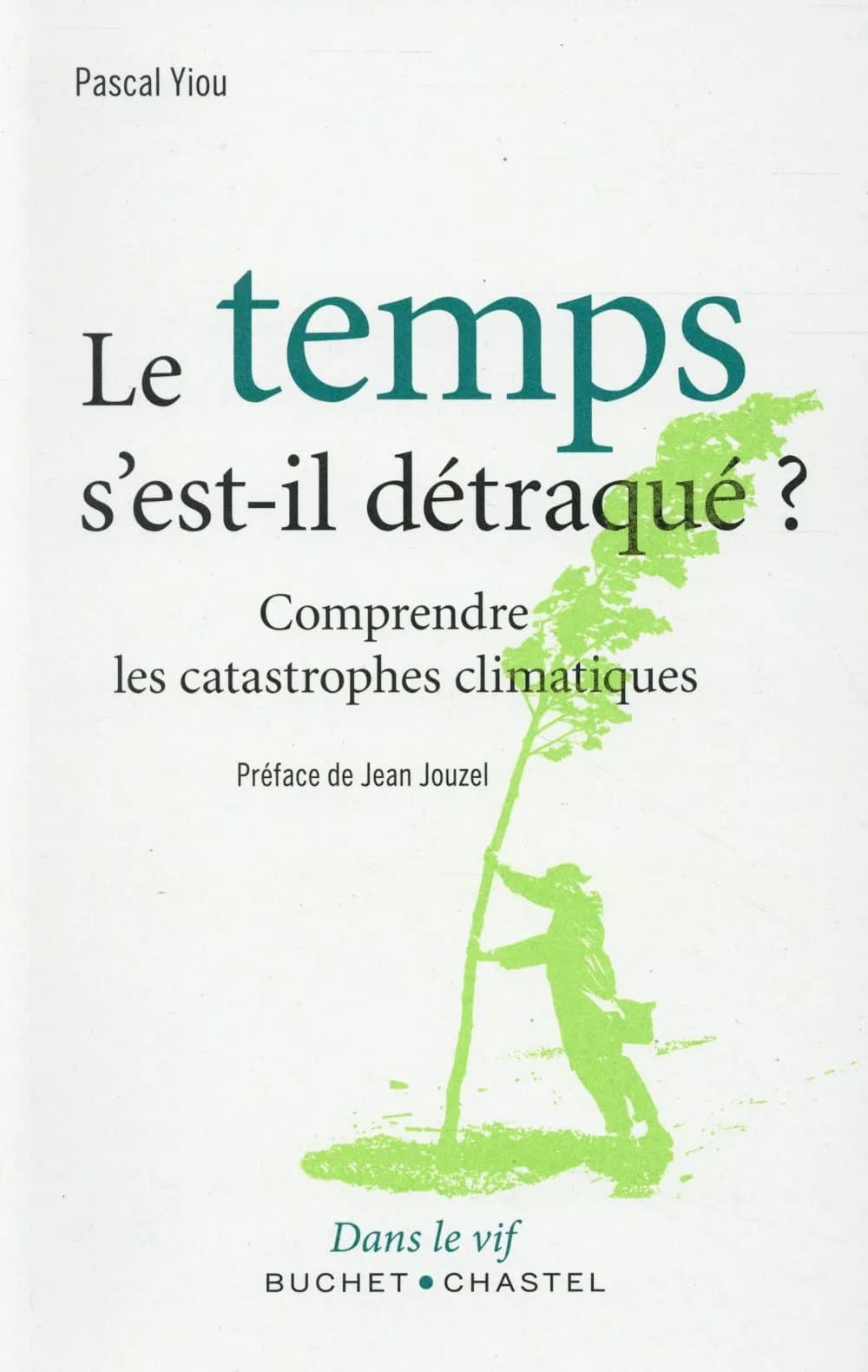 Le temps s'est-il détraqué ? : comprendre les catastrophes climatiques