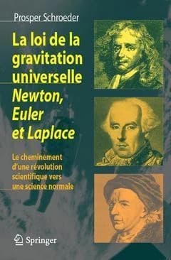 La loi de la gravitation universelle : Newton, Euler et Laplace : le cheminement d'une révolution scientifique vers une science normale