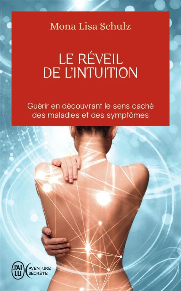 Le réveil de l'intuition : le réseau corps-esprit à l'oeuvre dans la guidance et la guérison