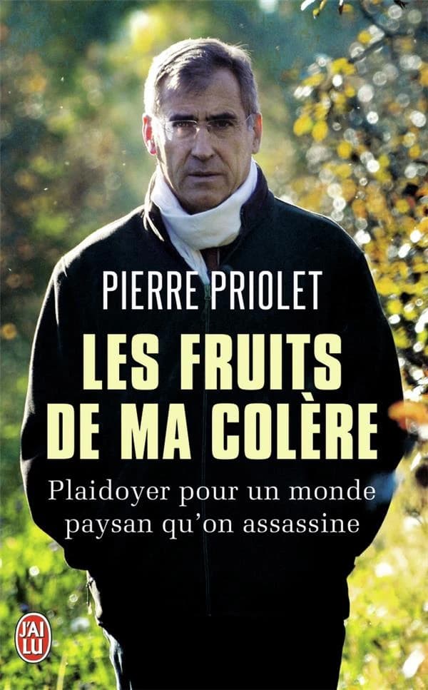 Les fruits de ma colère : plaidoyer pour un monde paysan qu'on assassine : témoignage