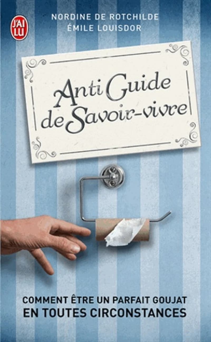 Antiguide de savoir-vivre : comment être un parfait goujat en toutes circonstances