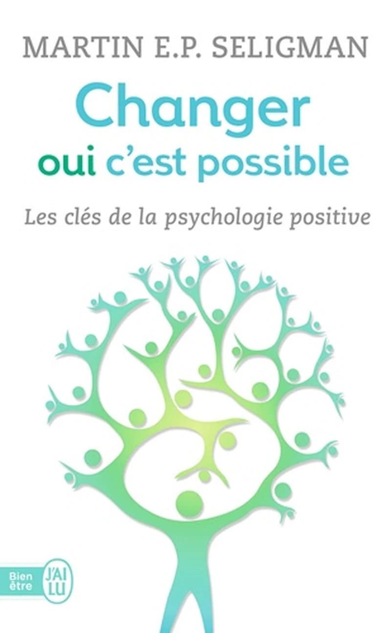Changer, oui, c'est possible : travailler ses forces, accepter ses limites