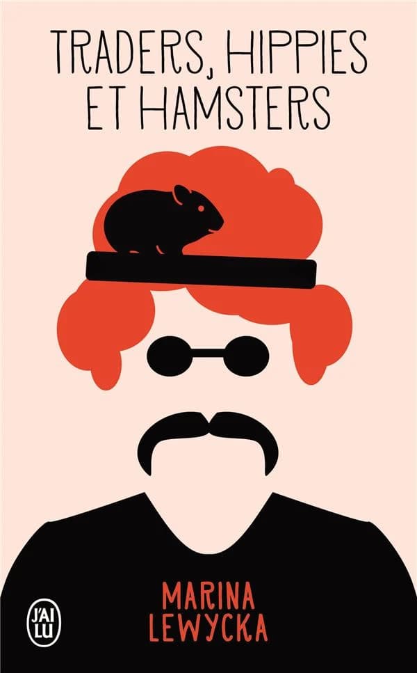 Traders, hippies et hamsters : roman