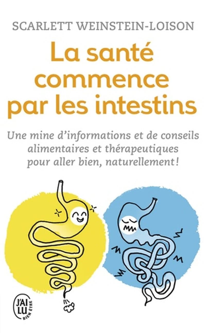 La santé commence par les intestins : une mine d'informations et de conseils alimentaires et thérapeutiques pour aller bien naturellement !