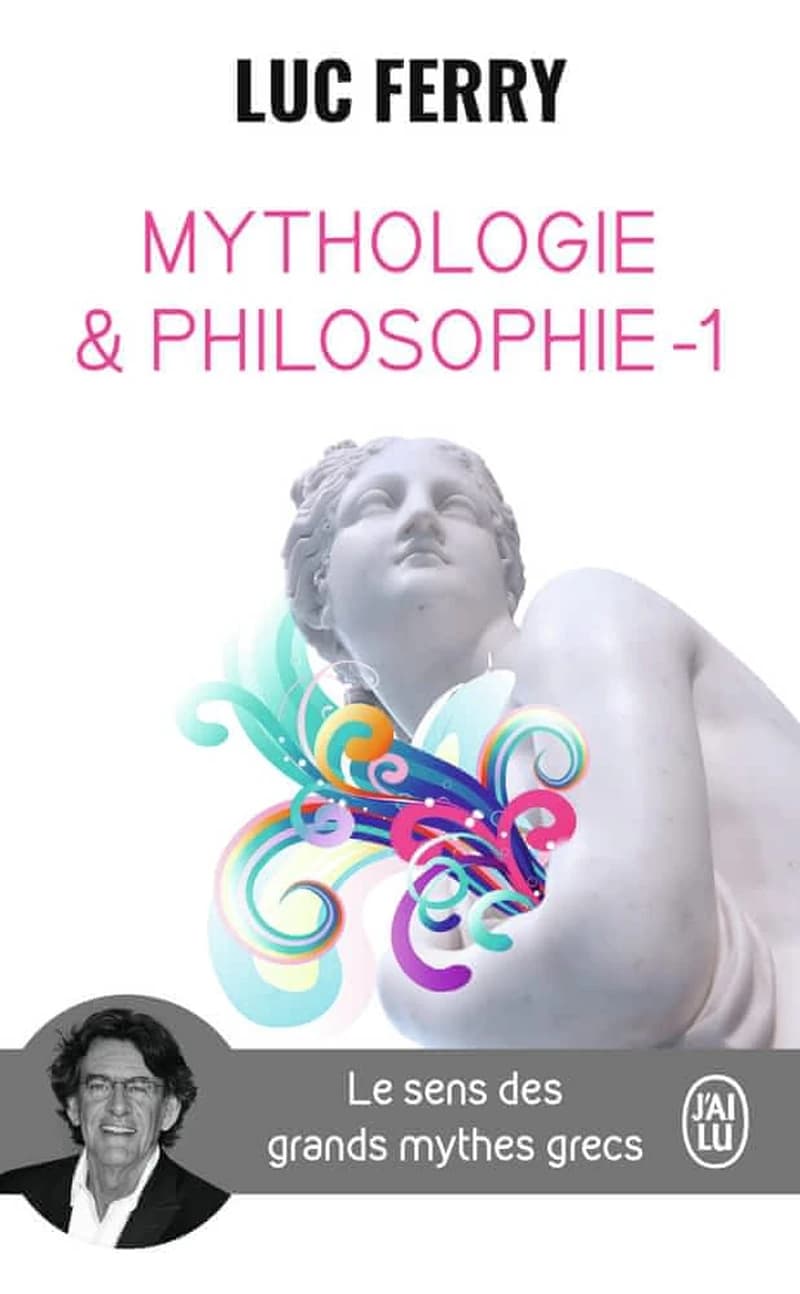 Mythologie et philosophie : le sens des grands mythes grecs. 1