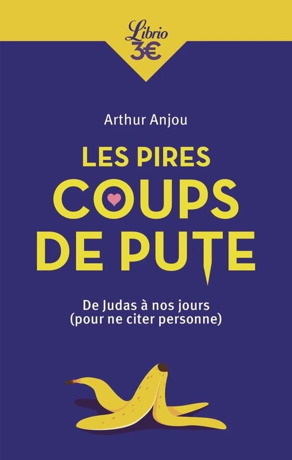 Les pires coups de pute : de Judas à nos jours, pour ne citer personne