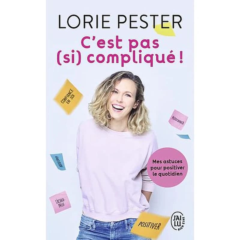 C'est pas (si) compliqué ! : mes astuces pour positiver le quotidien