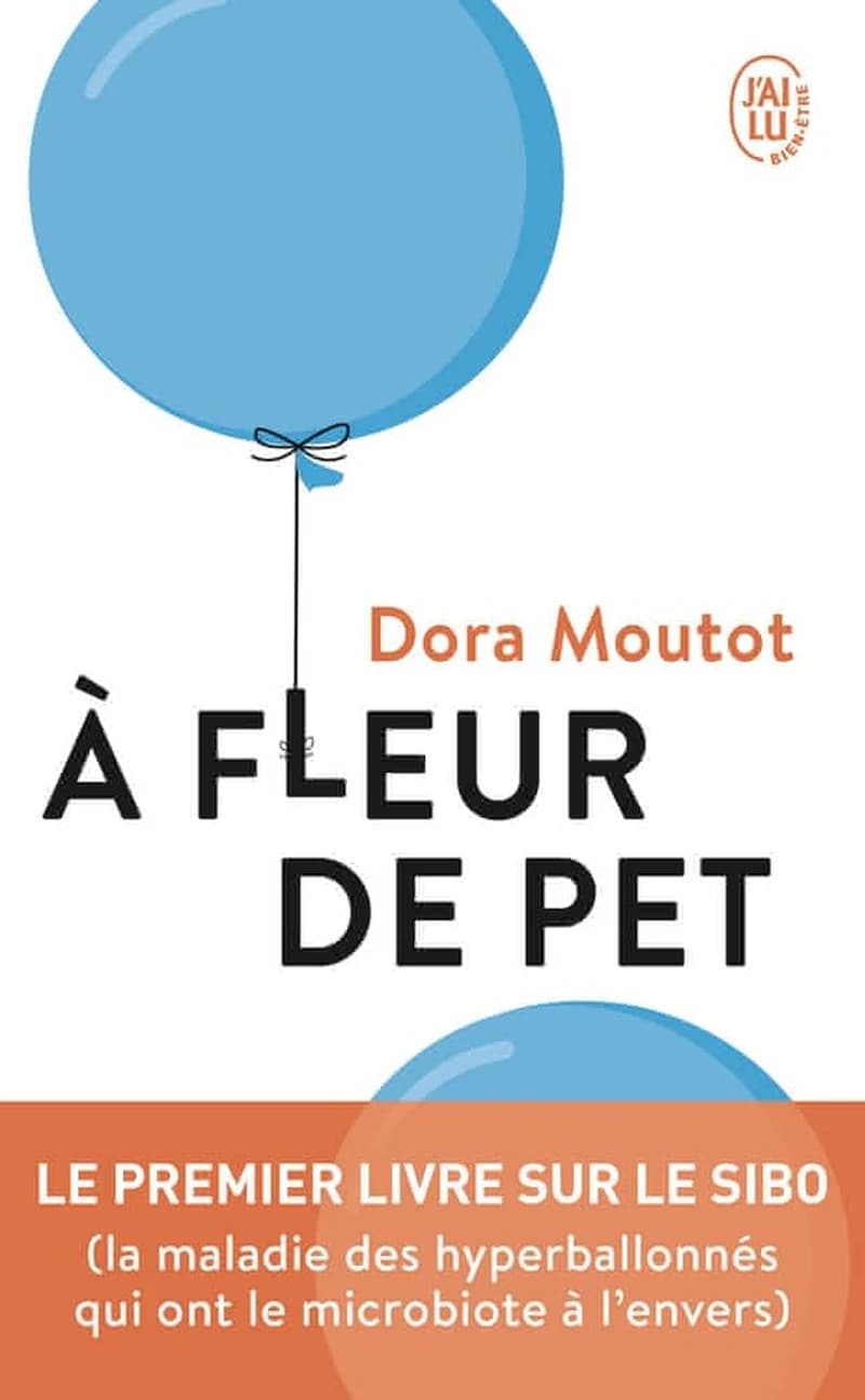 À fleur de pet : le premier livre sur le SIBO, la maladie des hyperballonnés qui ont le microbiote à l'envers